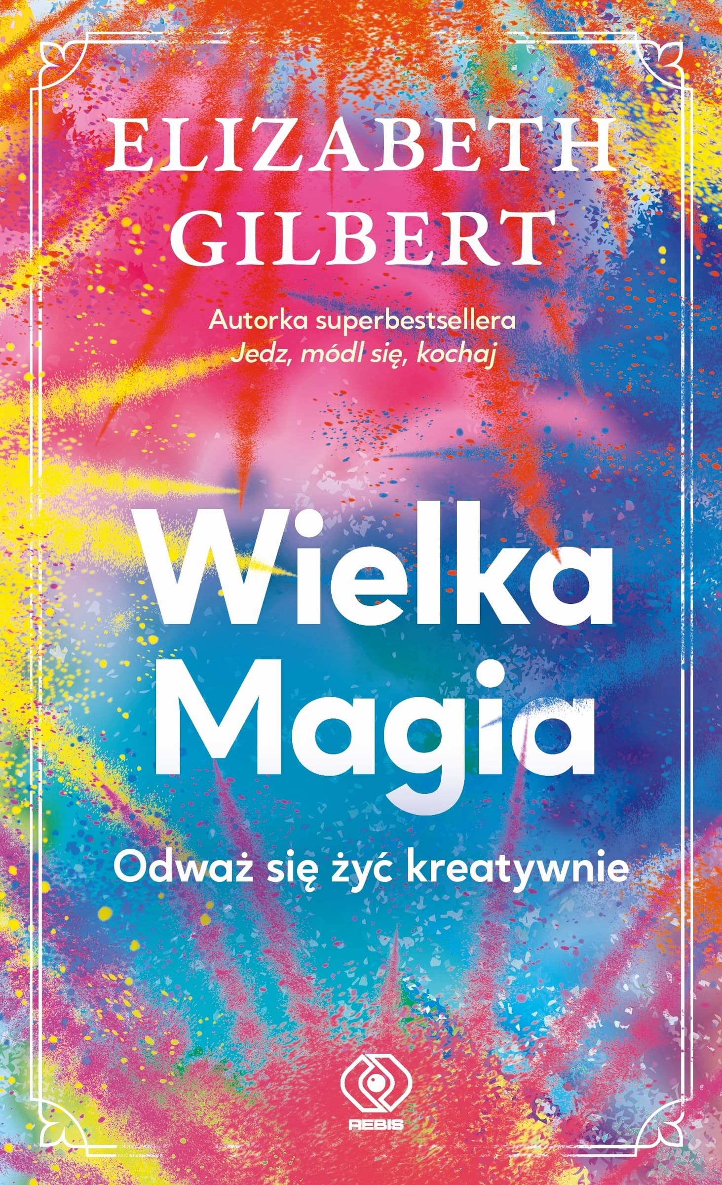 Wielka Magia Odważ Się Żyć Kreatywnie wyd. 2026