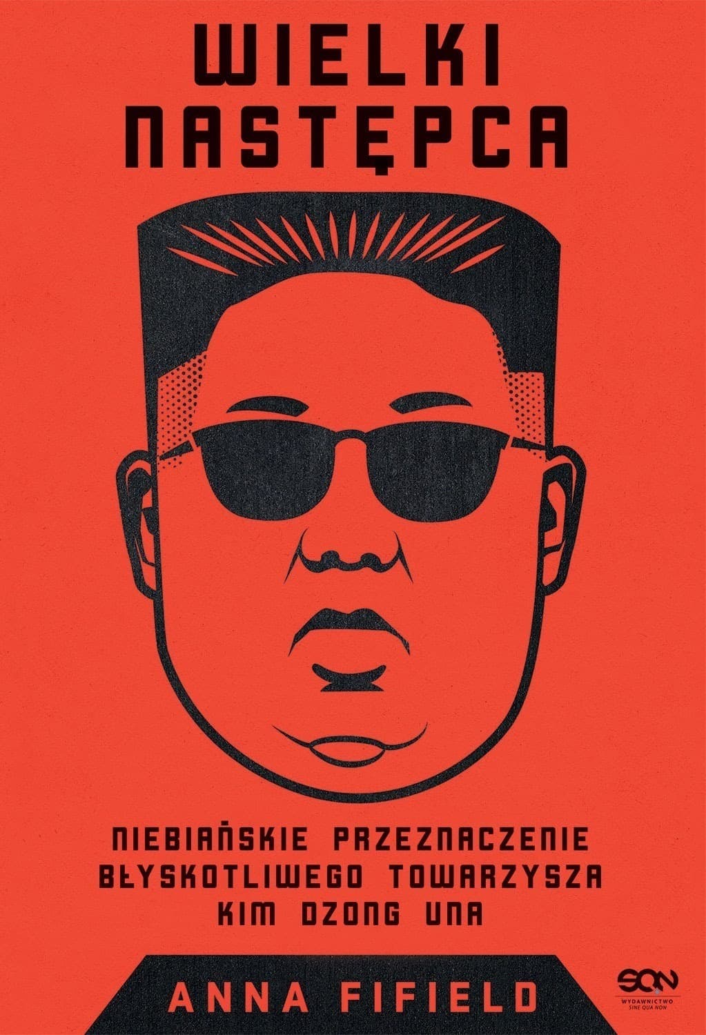 Wielki Następca. Niebiańskie przeznaczenie towarzysza Kim Dzong Una wyd. 2