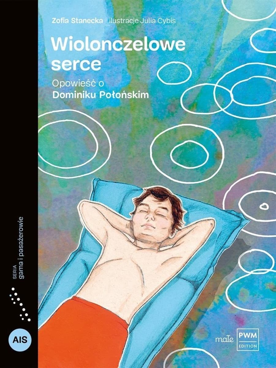 Wiolonczelowe serce. Opowieść o życiu Dominika Połońskiego