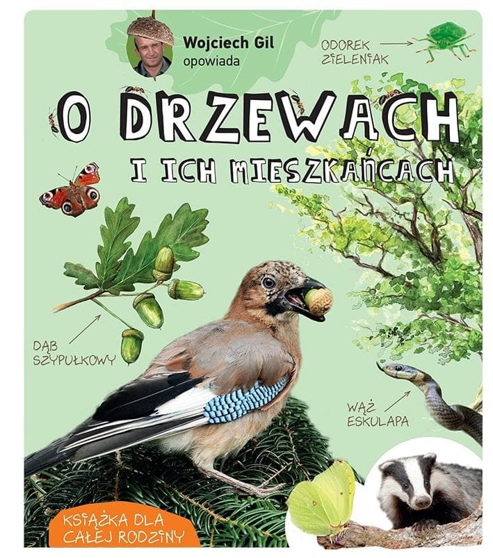 Wojciech Gil opowiada o drzewach i ich mieszkańcach - książka edukacyjna dla dzieci 120 stron