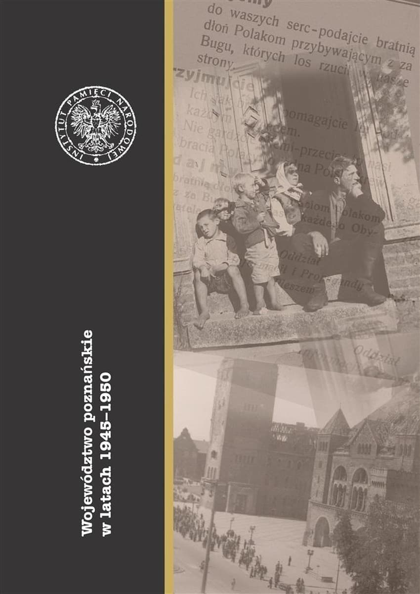 Województwo poznańskie w latach 1945-1950 redakcji Konrada Białeckiego, Stanisława Jankowiaka i Rafała