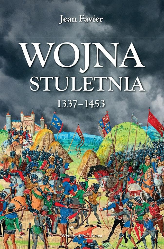 Wojna stuletnia 1337-1453 Jean Favier
