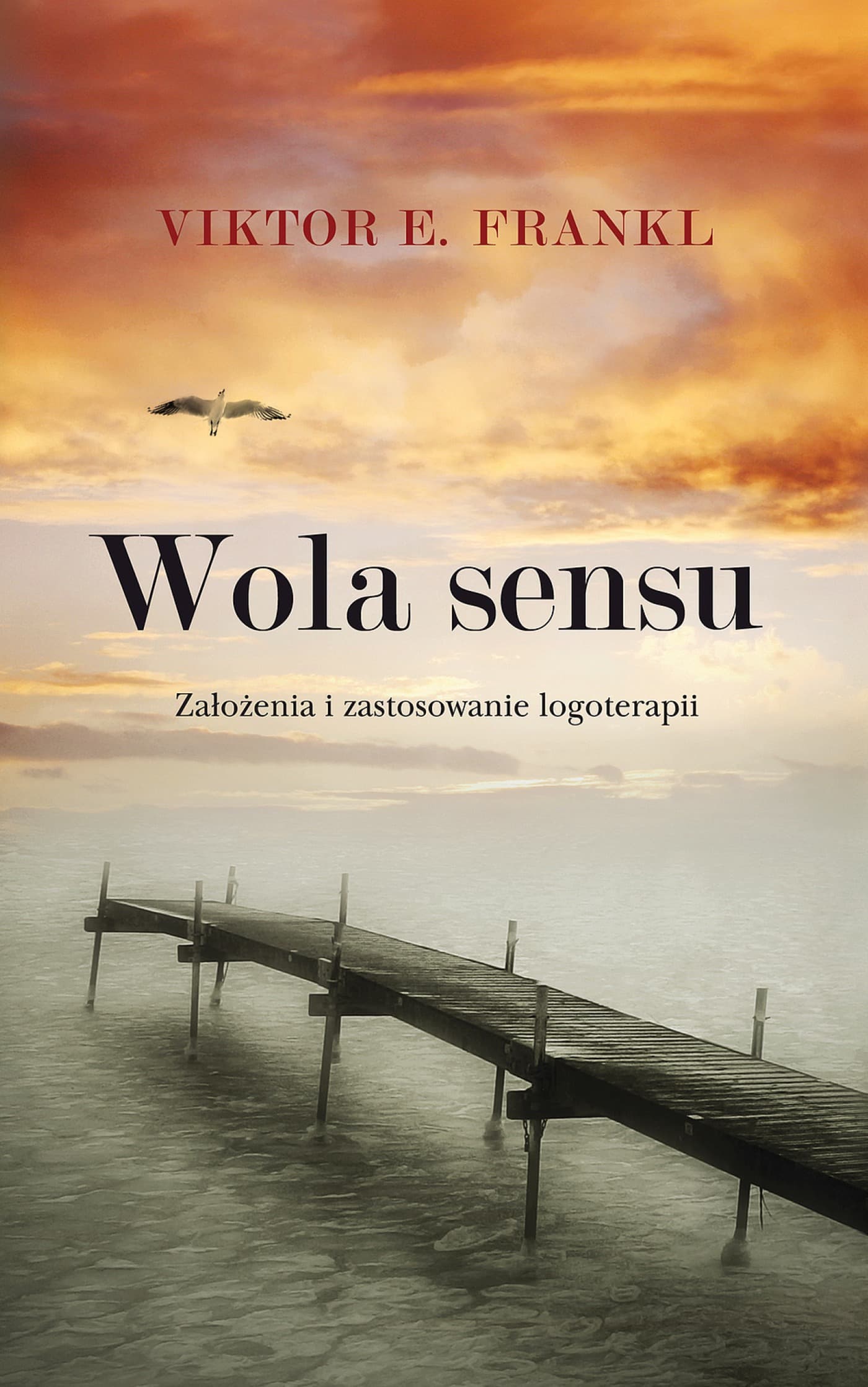 Wola sensu. Założenia i zastosowanie logoterapii - Viktor E. Frankl