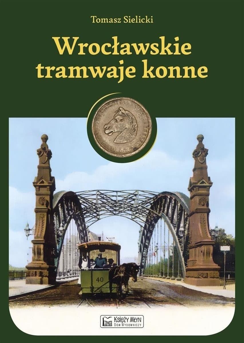 Wrocławskie tramwaje konne historia rozwoju i eksploatacji