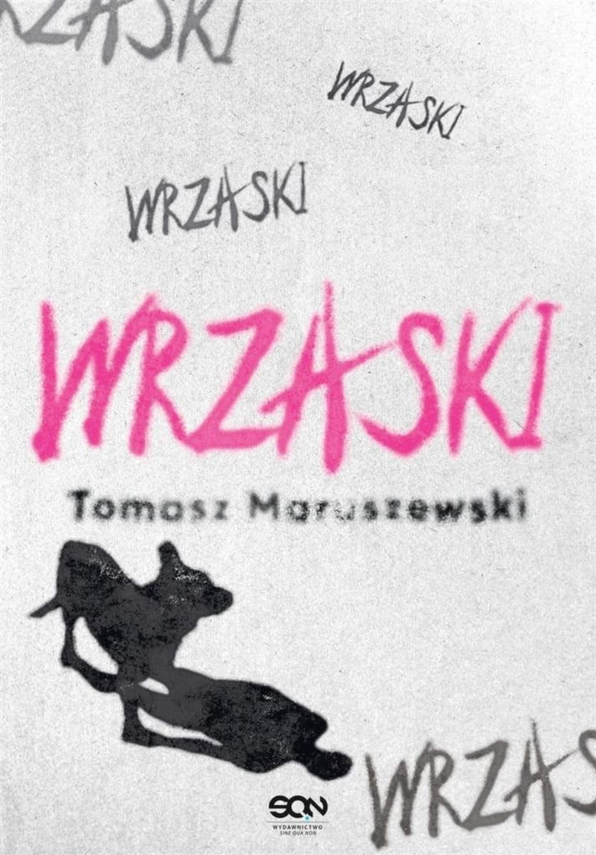 Wrzaski - Tomasz Maruszewski, powieść o miłości i wykluczeniu