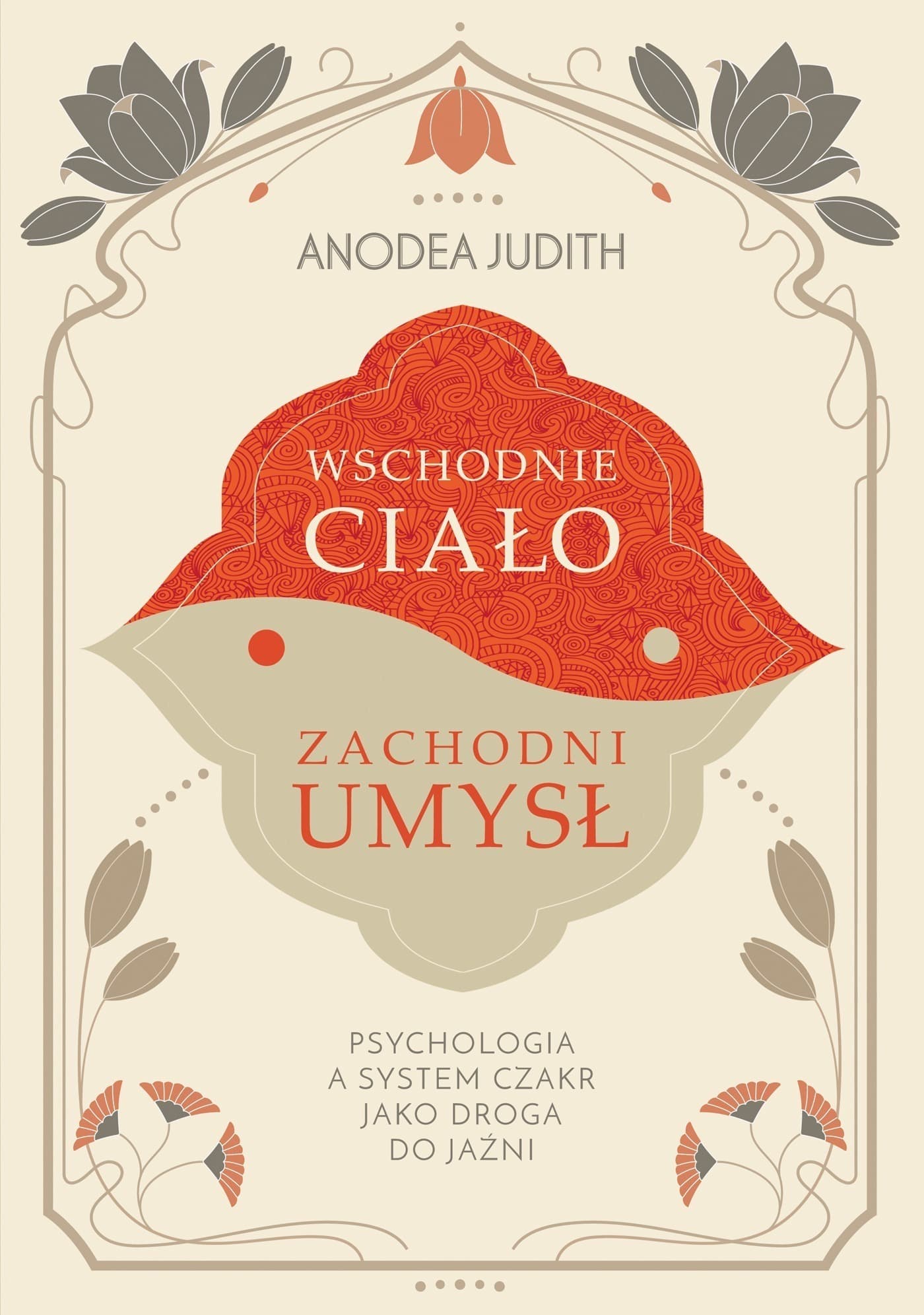 Wschodnie ciało, zachodni umysł Psychologia a system czakr jako droga do jaźni
