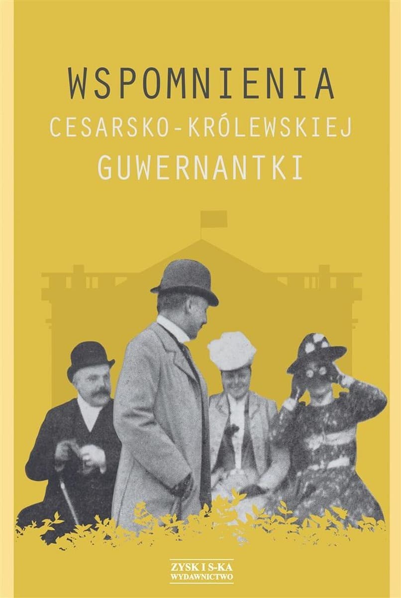 Wspomnienia cesarsko-królewskiej guwernantki - praca zbiorowa