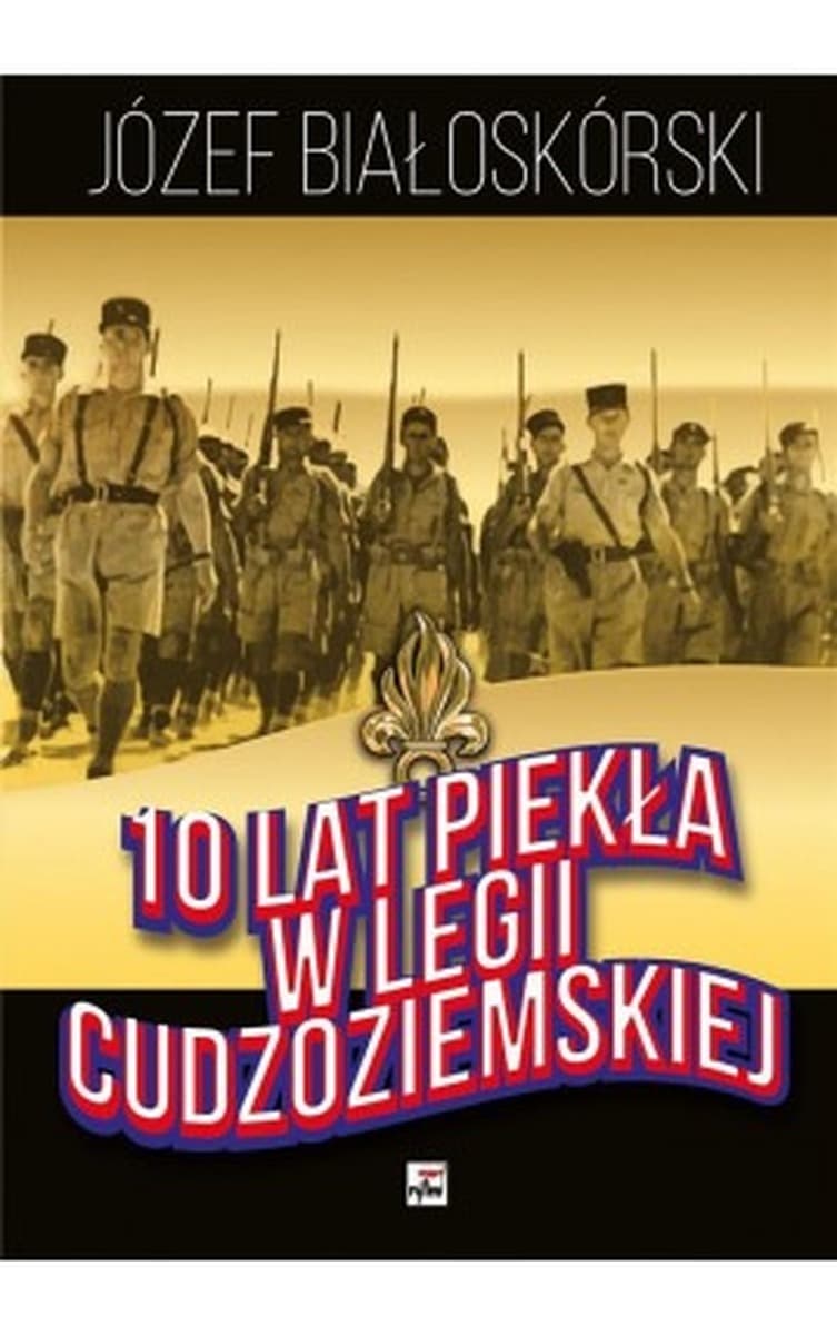 Wspomnienia z 10 lat służby w Legii Cudzoziemskiej