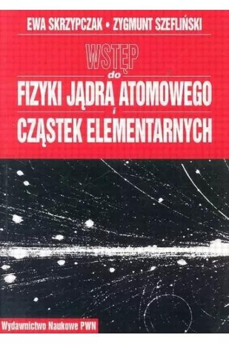 Wstęp do fizyki jądrowej i cząstek elementarnych PWN