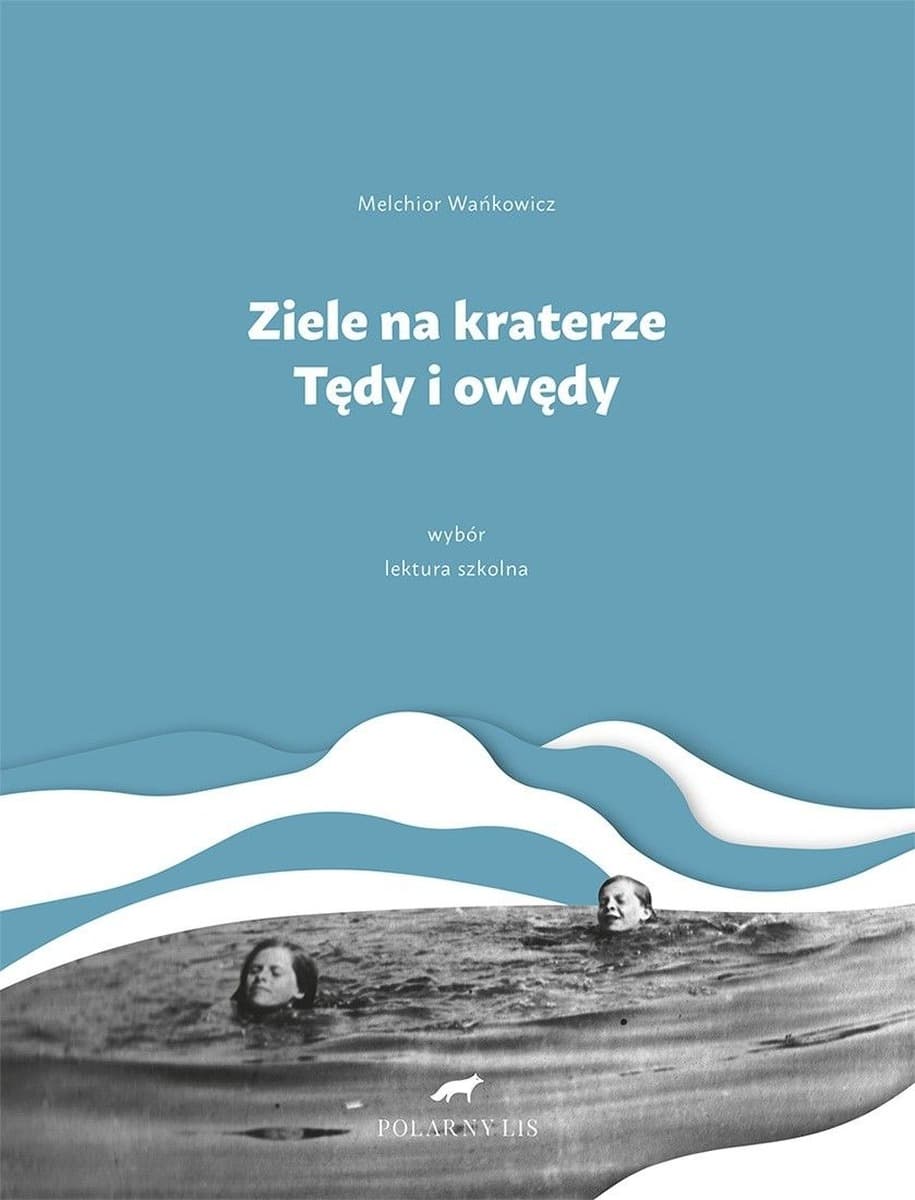 Wybór tekstów Melchiora Wańkowicza - Dla szkół podstawowych