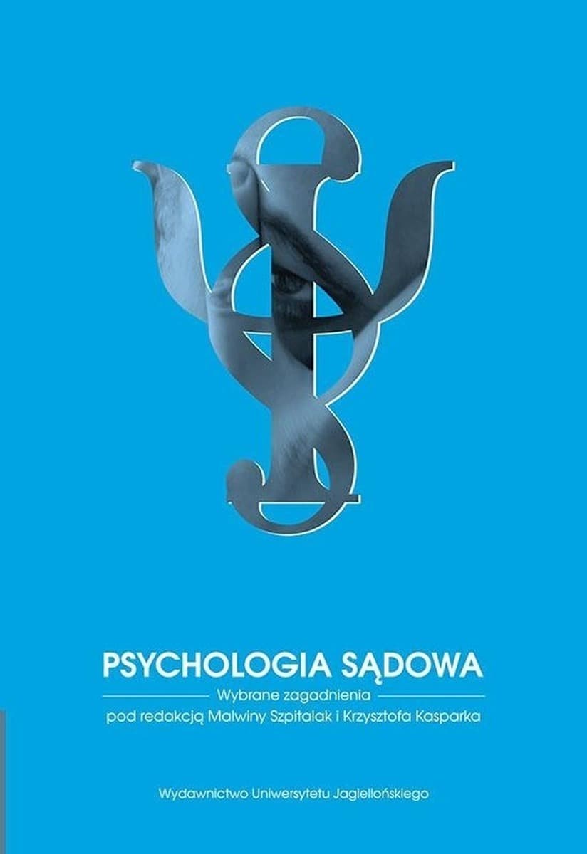 Wydawnictwo Uniwersytetu Jagiellońskiego - Psychologia sądowa: zeznania świadków, profilowanie sprawców