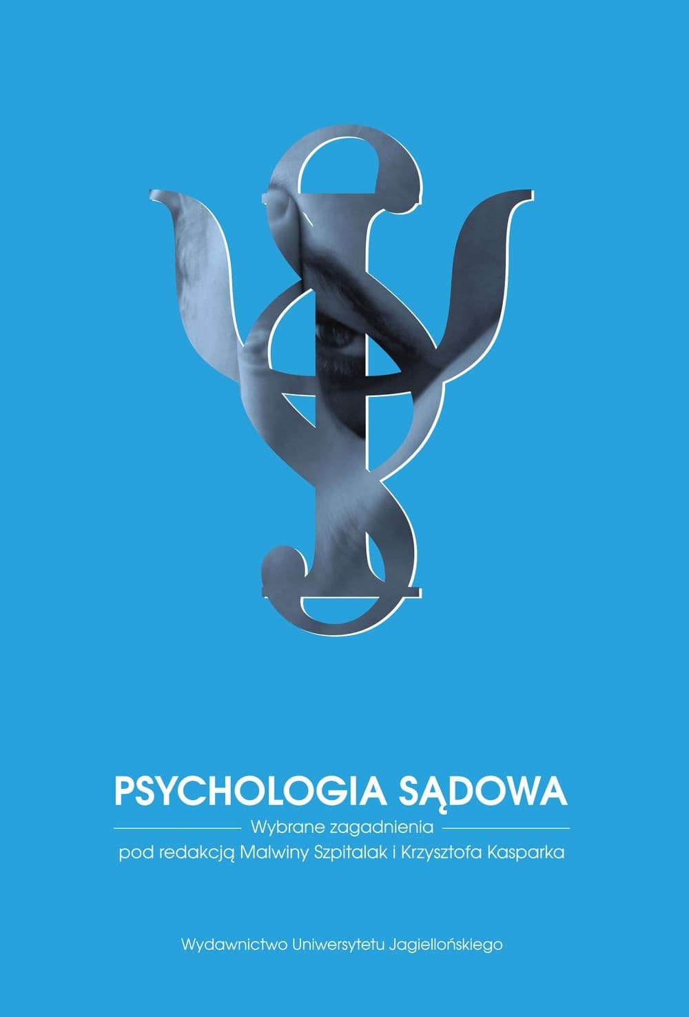 Wydawnictwo Uniwersytetu Jagiellońskiego - Psychologia sądowa: zeznania świadków, profilowanie sprawców