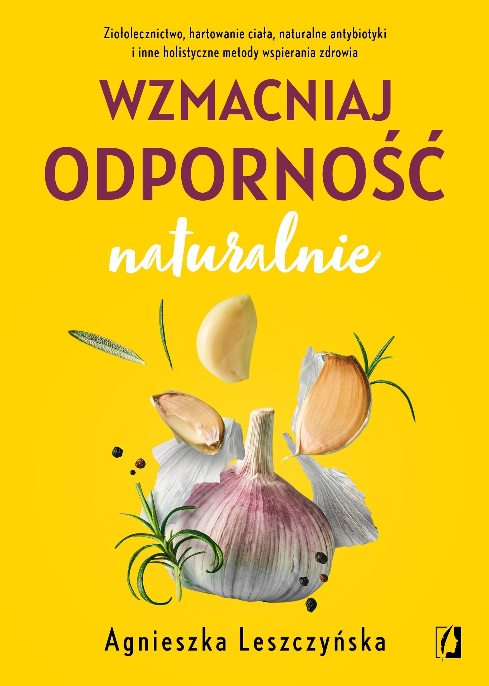 Wzmacniaj odporność naturalnie. Ziołolecznictwo i wspieranie zdrowia