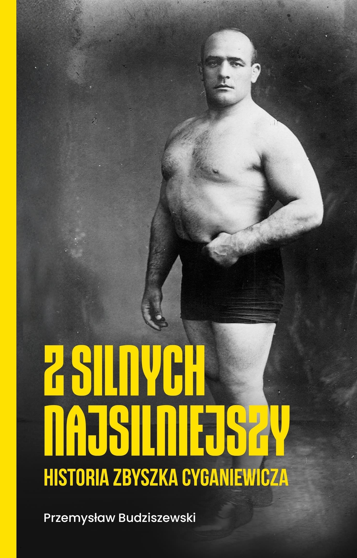 Z silnych najsilniejszy. Historia Zbyszka Cyganiewicza