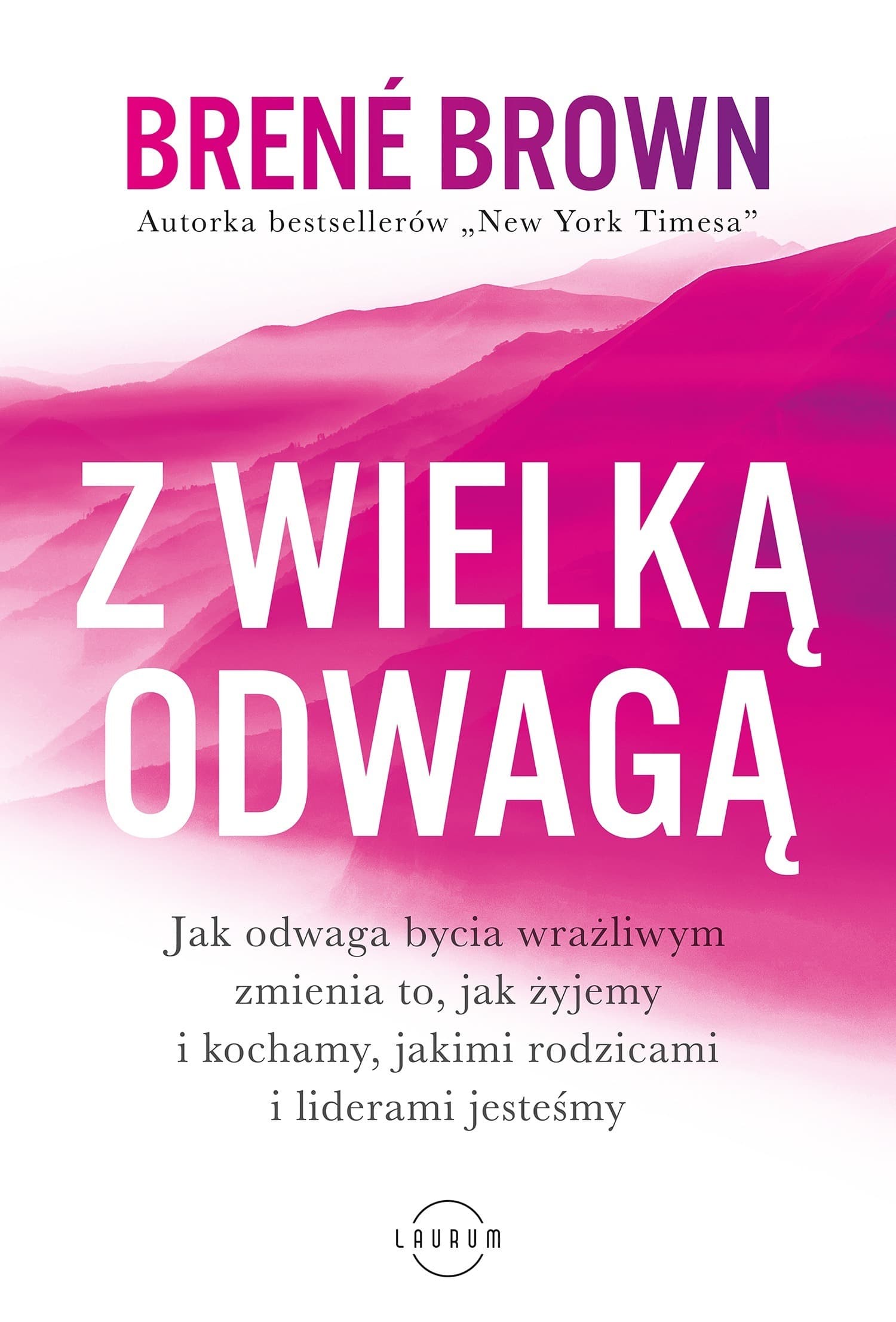 Z wielką odwagą - Jak odwaga bycia wrażliwym zmienia życie