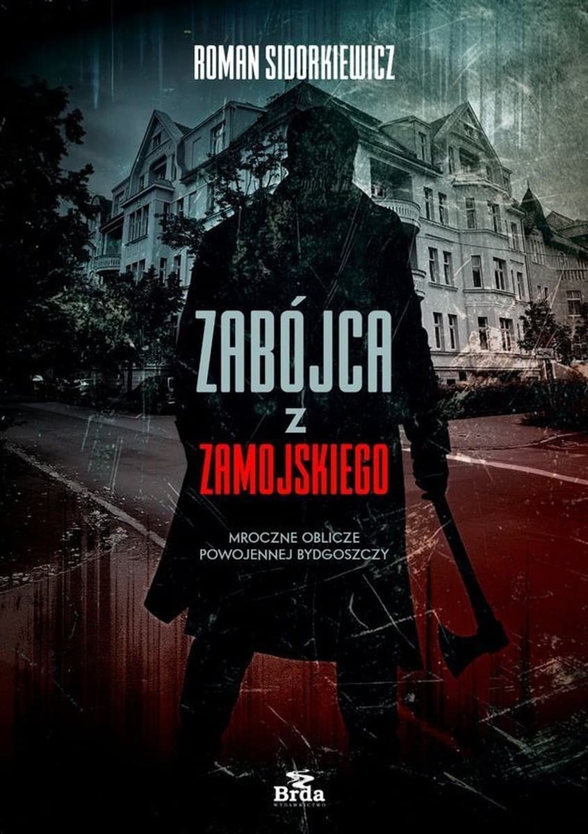 Zabójca z Zamojskiego. Mroczne oblicze powojennej Bydgoszczy