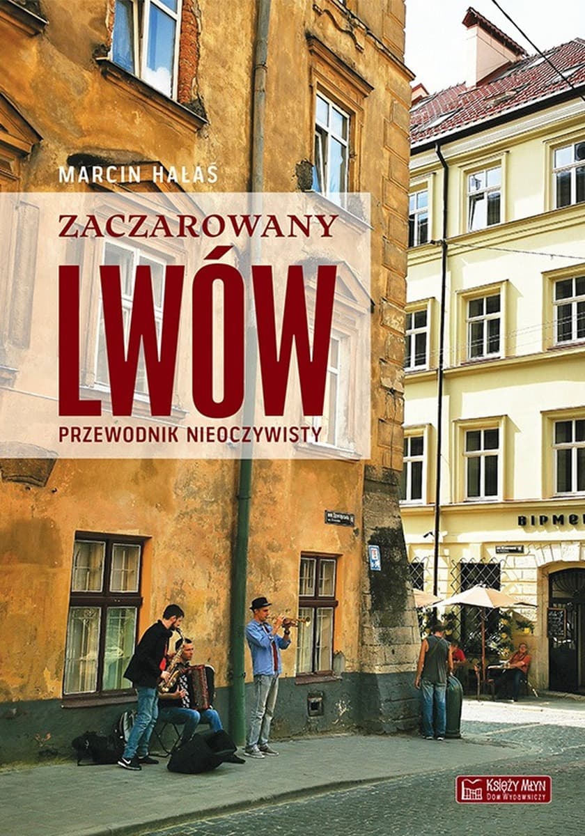 Zaczarowany Lwów. Nieoczywisty przewodnik