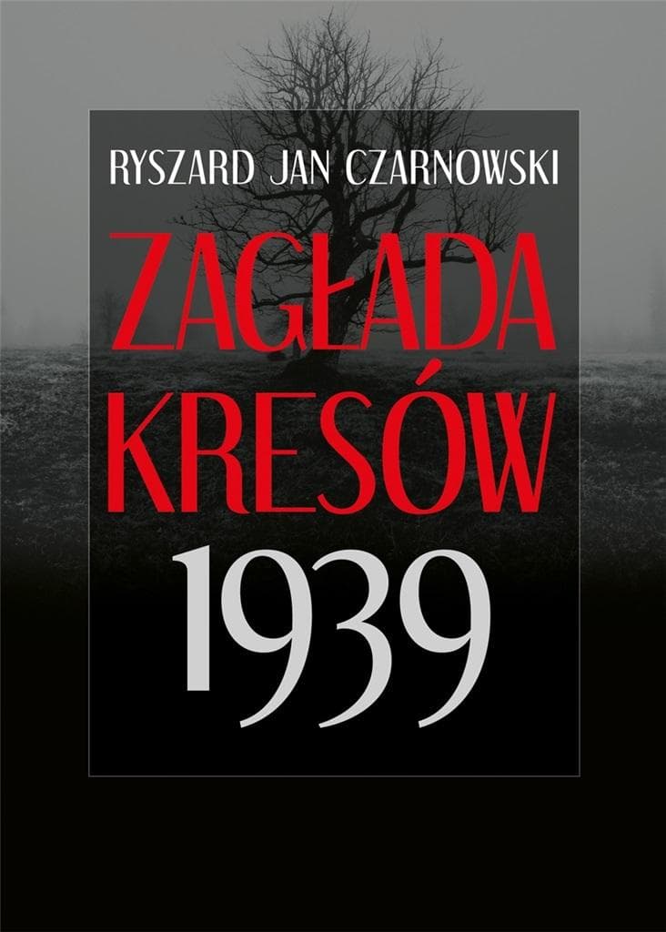 Zagłada Kresów 1939 - Ryszard Jan Czarnowski - książka historyczna