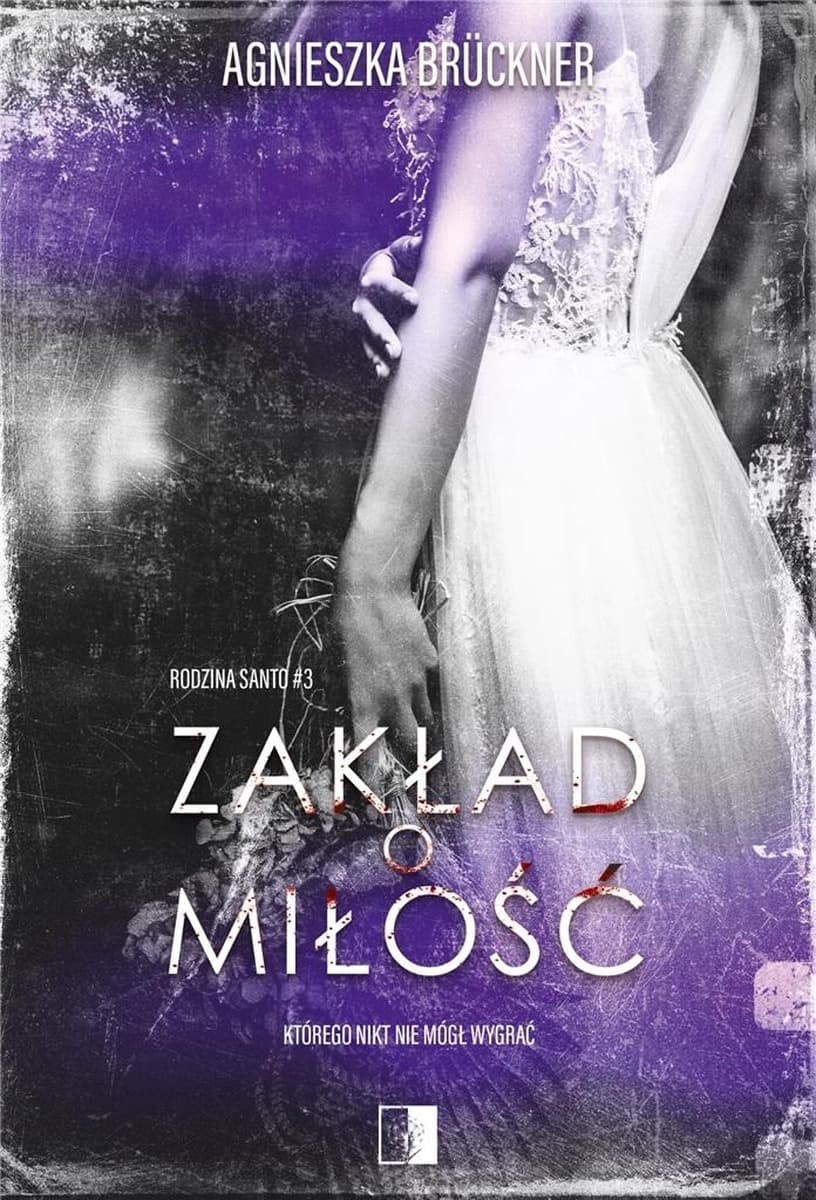 Zakład o Miłość - Rodzina Santo - Powieść Obyczajowa Tom 3