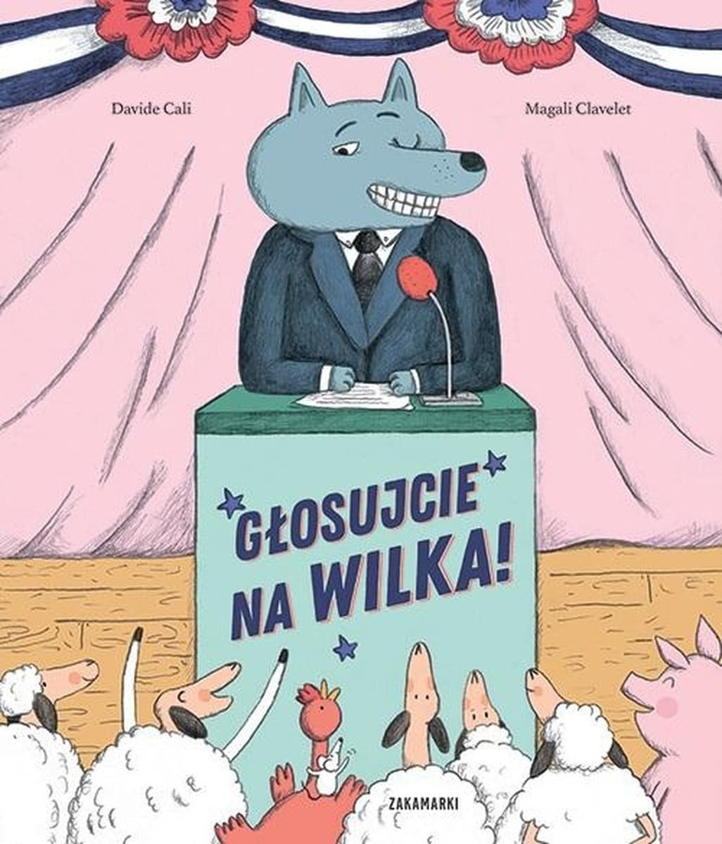 Zakamarki Głosujcie na Wilka! Książka obrazkowa o wyborach dla dzieci