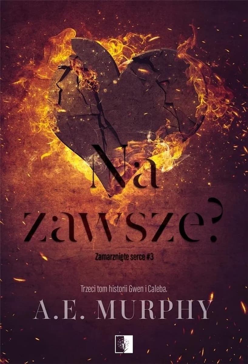 Zamarznięte serce T.3 Na zawsze? - Powieść A.E. Murphy
