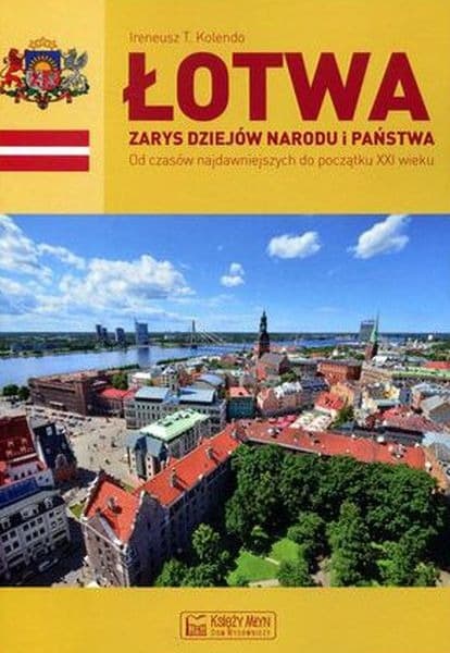 Zarys dziejów narodu i państwa Łotwa od starożytności do XXI wieku