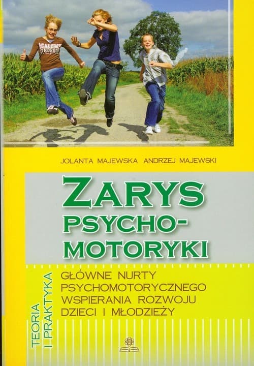 Zarys psychomotoryki - teoria i praktyka wspierania rozwoju