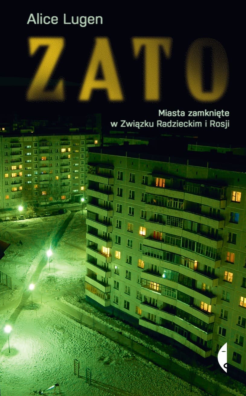 ZATO. Miasta zamknięte w Związku Radzieckim i Rosji