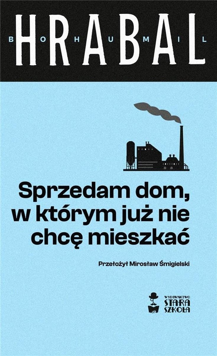 Zbiór opowiadań Bohumila Hrabala Sprzedam dom, w którym już nie chcę mieszkać