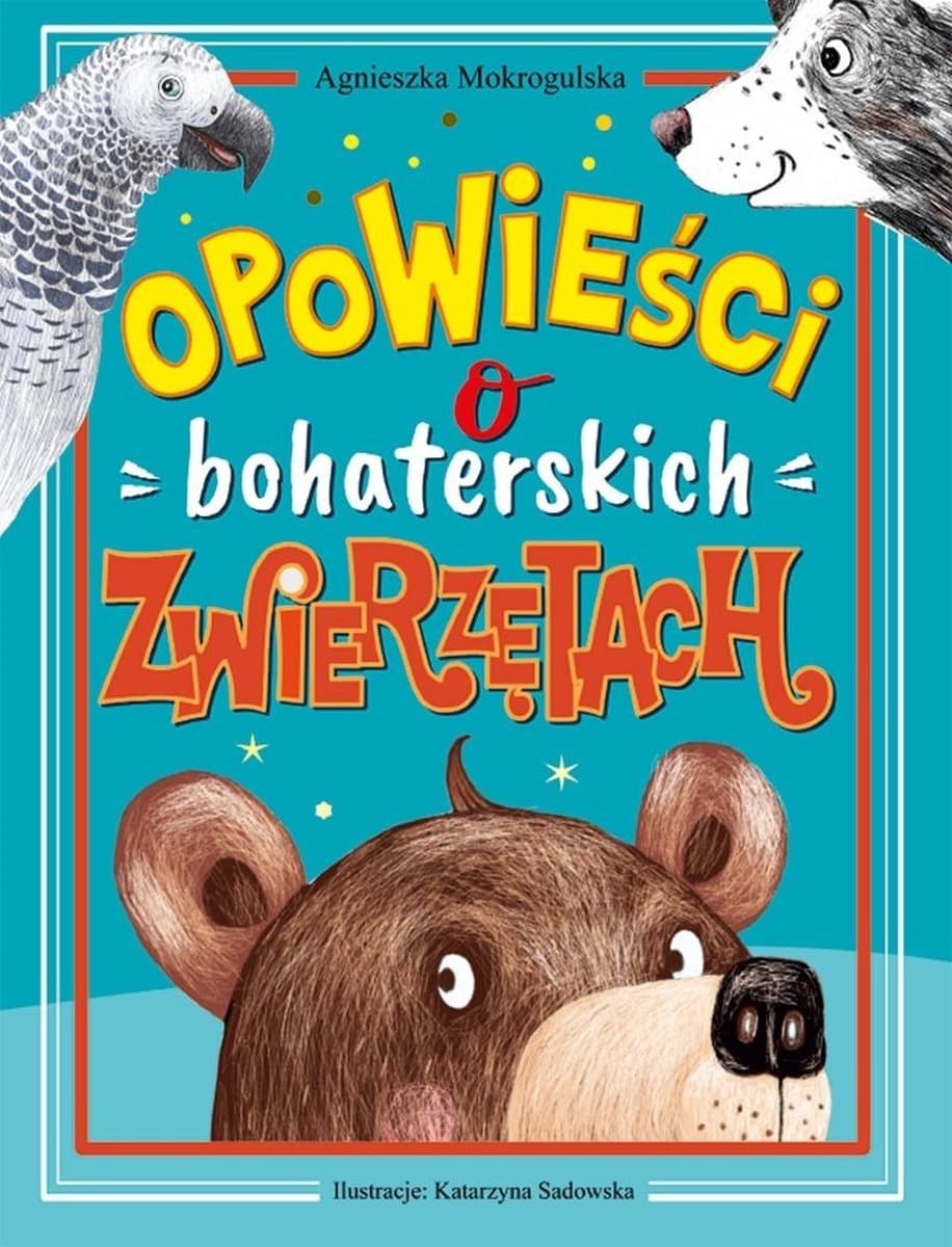Zbiór opowiadań o bohaterskich zwierzętach dla dzieci