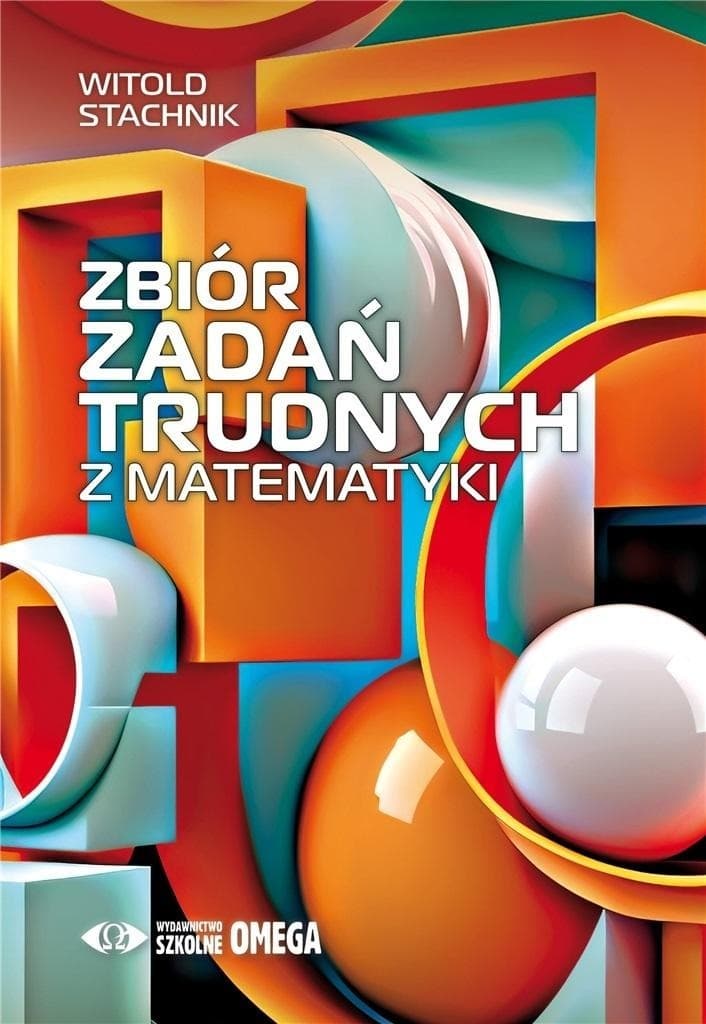 Zbiór trudnych zadań z matematyki Witolda Stachnika