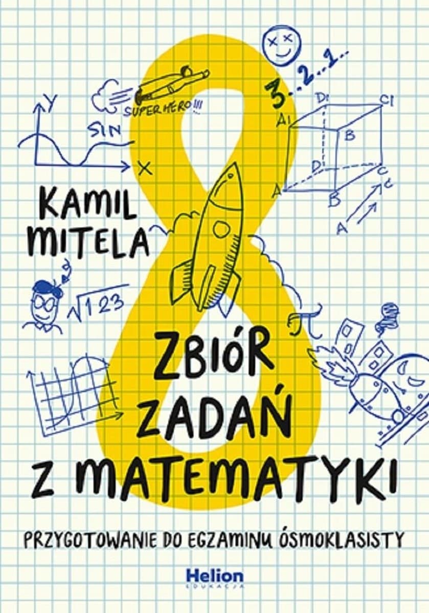 Zbiór zadań z matematyki Przygotowanie do egzaminu ósmoklasisty Helion 2024
