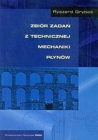 Zbiór zadań z technicznej mechaniki płynów - Ryszard Gryboś Podręcznik