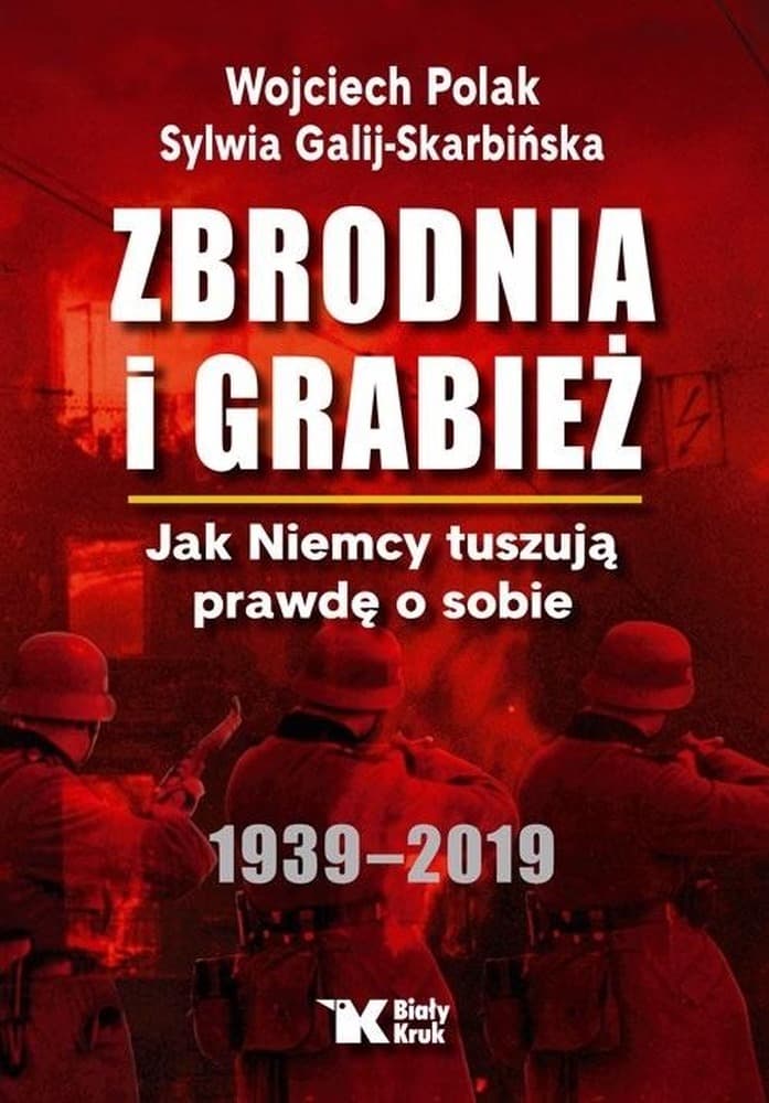 Zbrodnia i grabież. Jak Niemcy tuszują prawdę o sobie