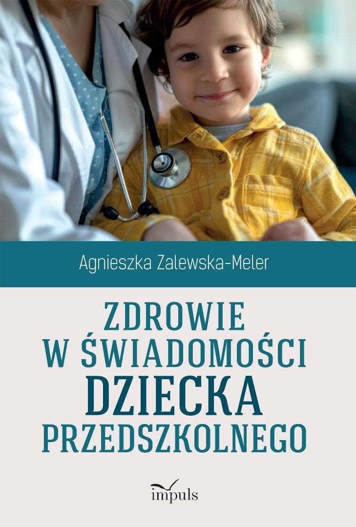 Zdrowie w świadomości dziecka przedszkolnego - Agnieszka Zalewska-Meler - Impuls 2026