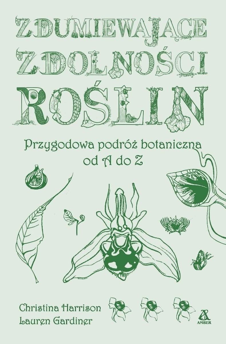 Zdumiewające zdolności roślin. Przygodowa podróż botaniczna od A do Z wydanie 2025