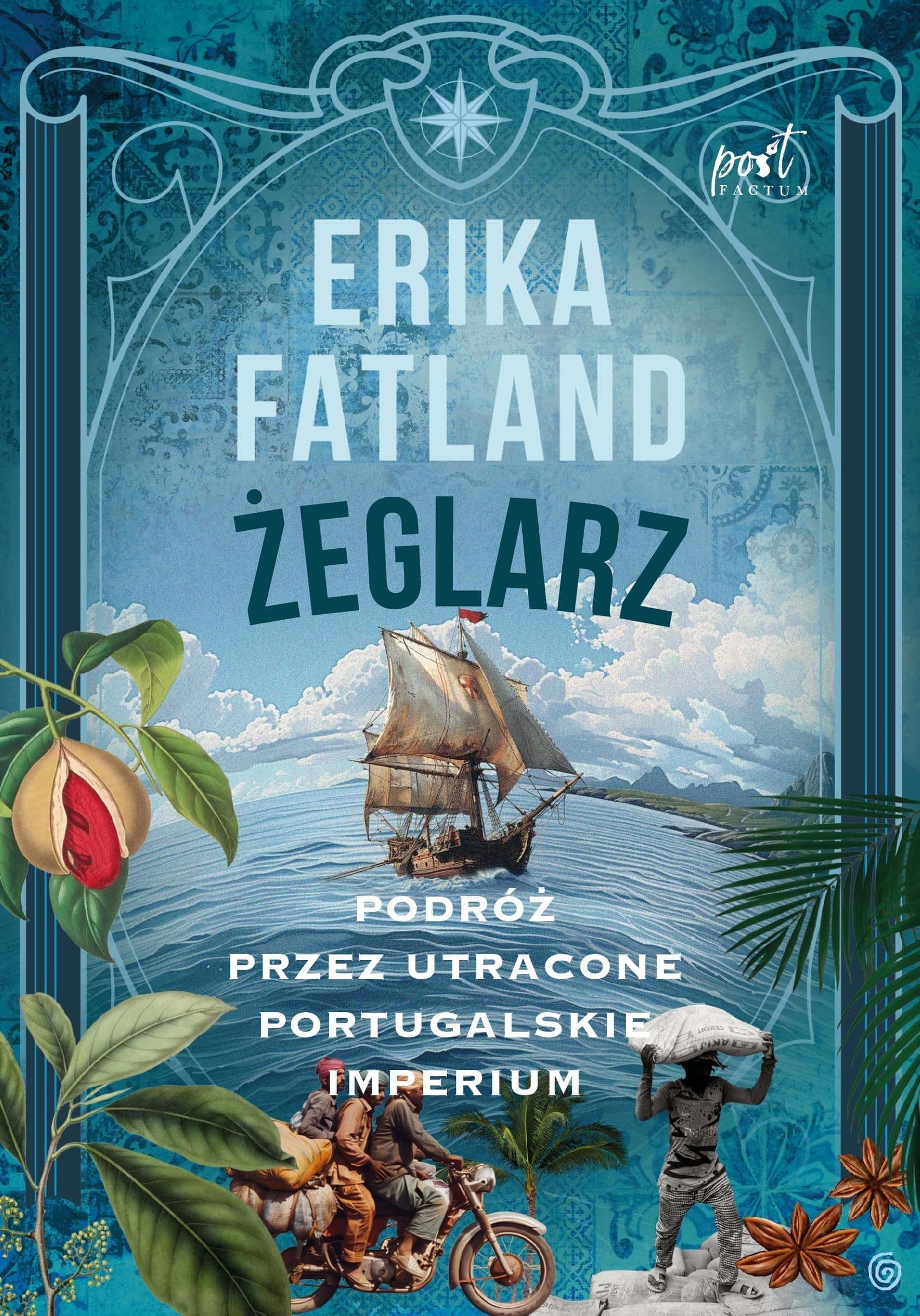 Żeglarz. Podróż przez utracone portugalskie imperium