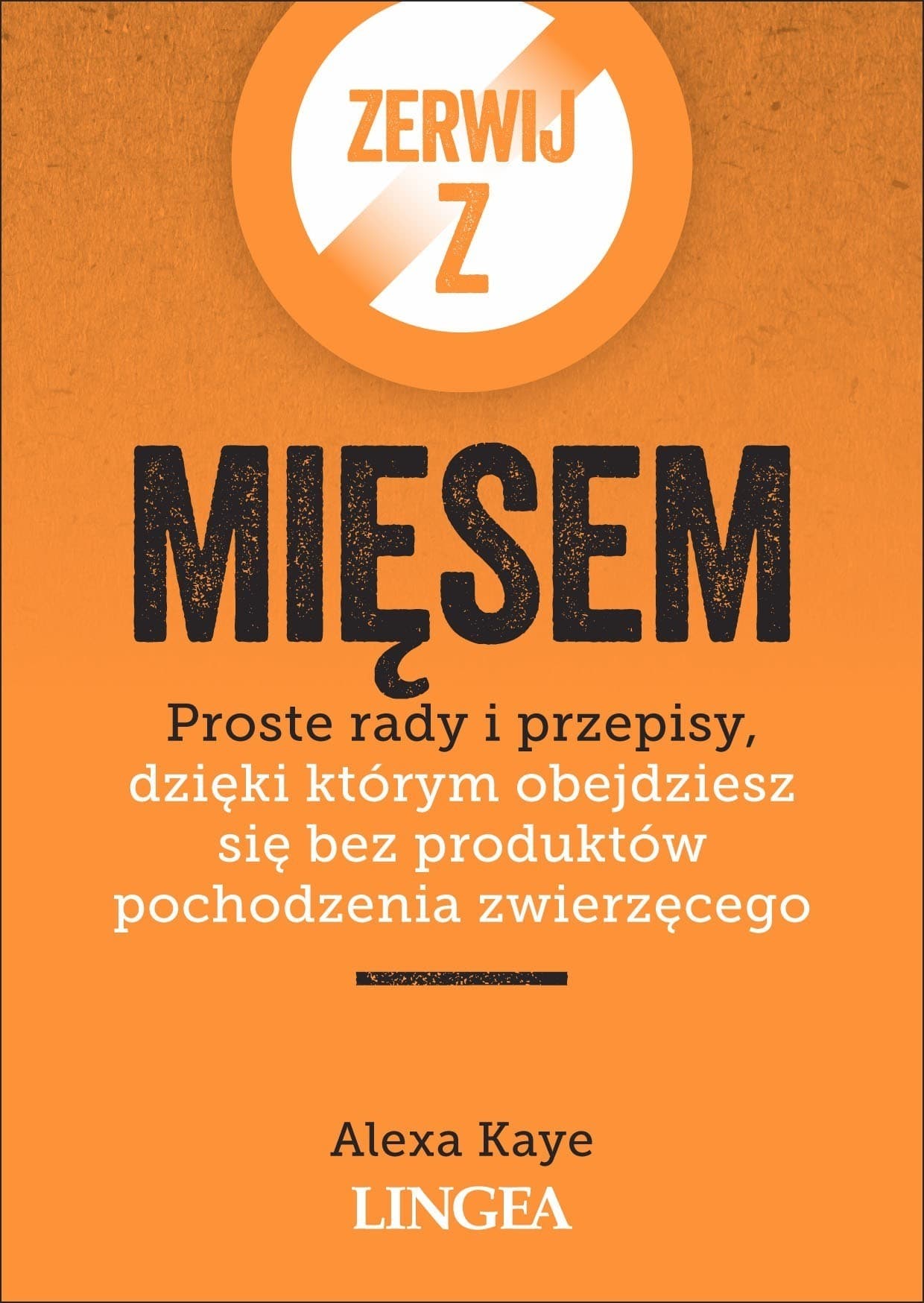 Zerwij z mięsem. Rady i przepisy bez produktów zwierzęcych
