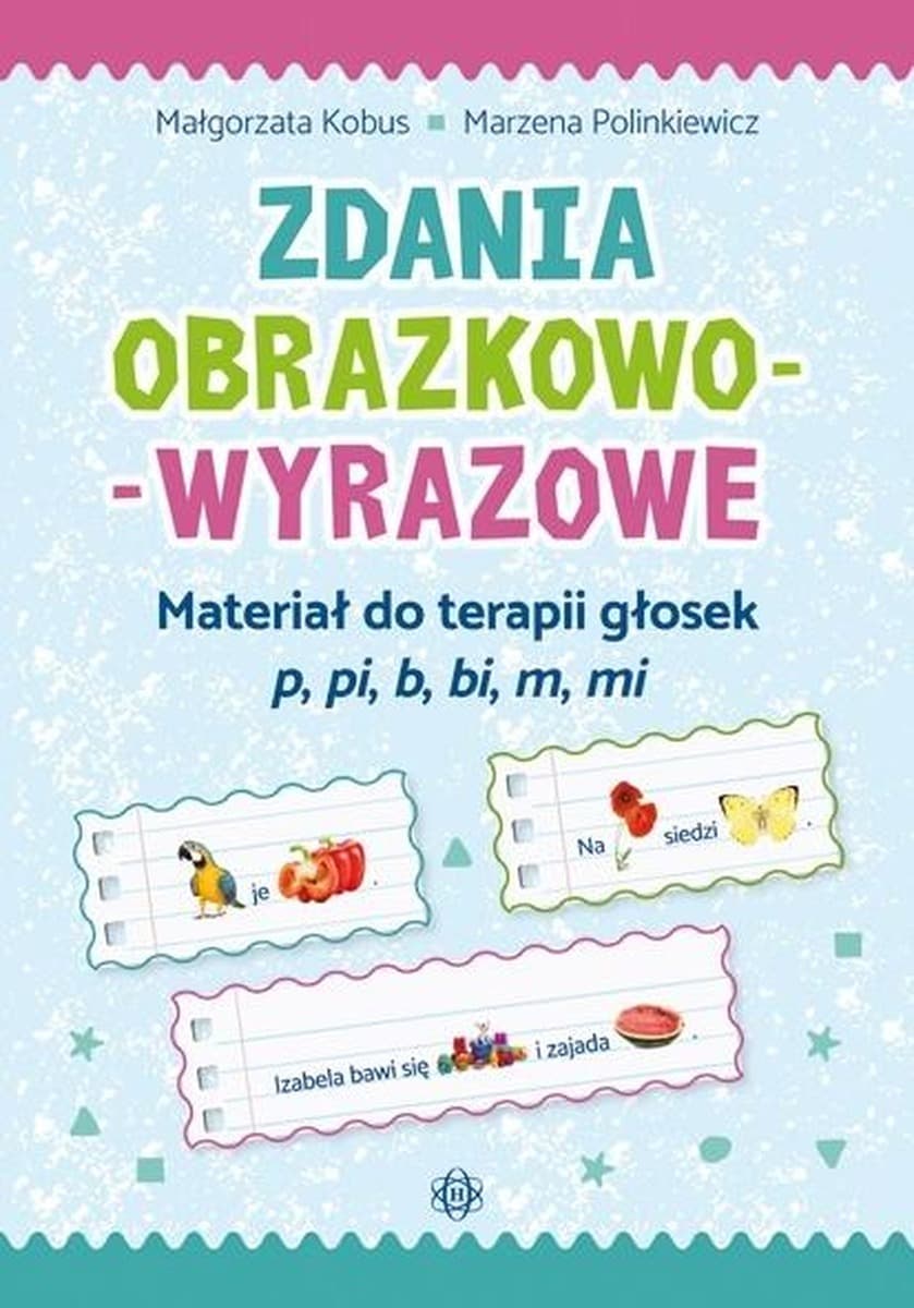 Zeszyt ćwiczeń logopedycznych - Zdania obrazkowo-wyrazowe p, pi, b, bi, m, mi