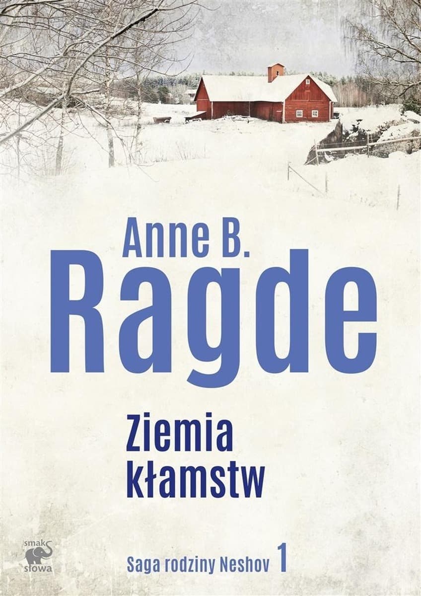 Ziemia kłamstw Saga rodziny Neshov Tom 1 Anne B. Ragde