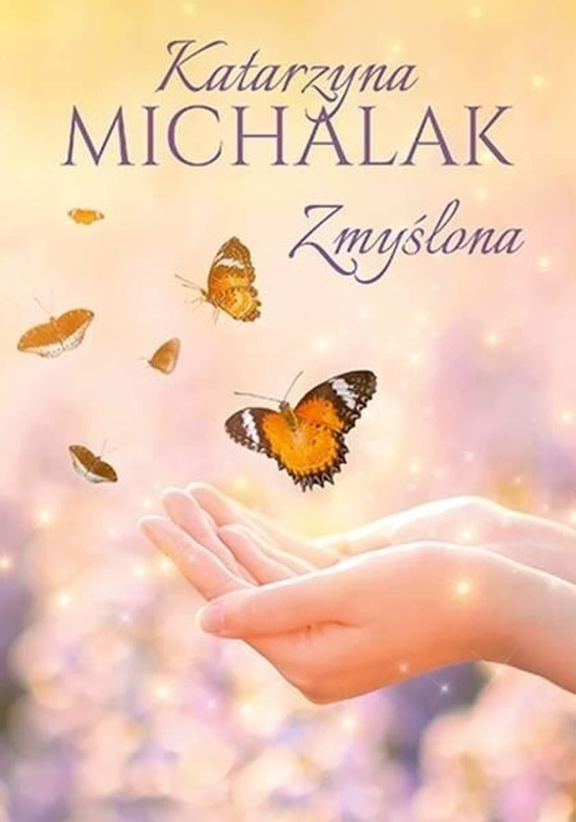 Zmyślona - Katarzyna Michalak - powieść obyczajowa wyd. 2023