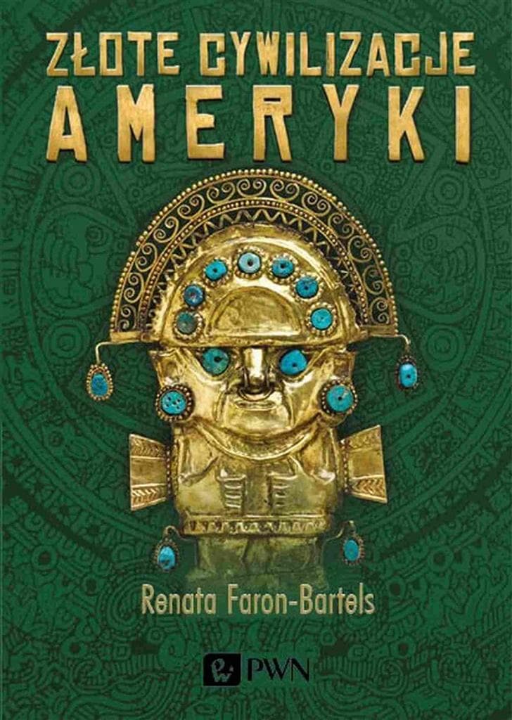 Złote cywilizacje Ameryki Renata Faron-Bartels książka broszurowa