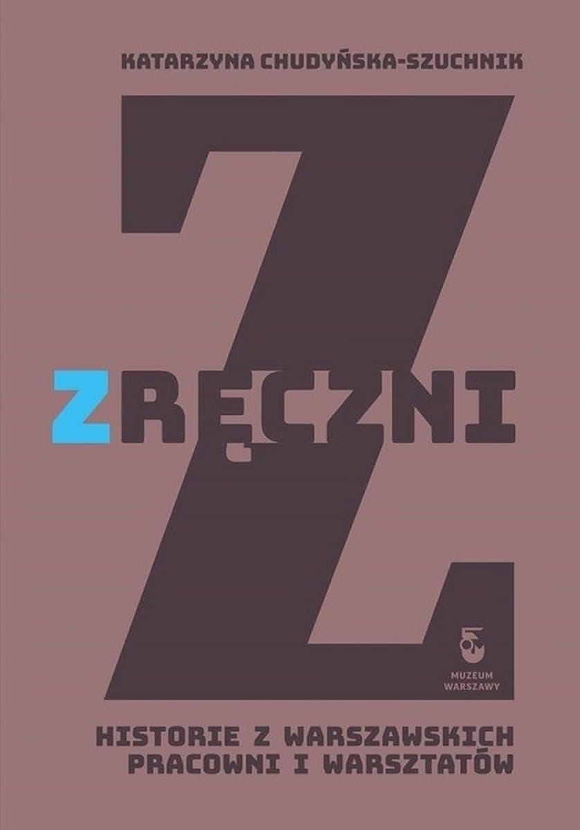 Zręczni. Mapa warszawskich rzemieślników i historii ich pracowni