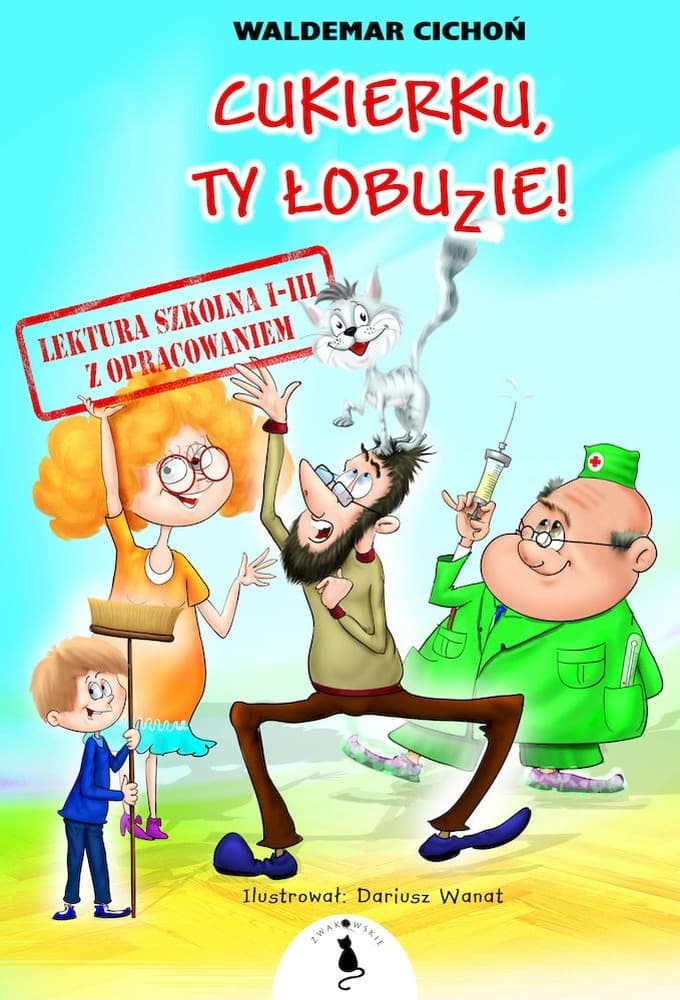 Żwakowskie - Cukierku, ty Łobuzie! Lektura z opracowaniem dla klas 1-3