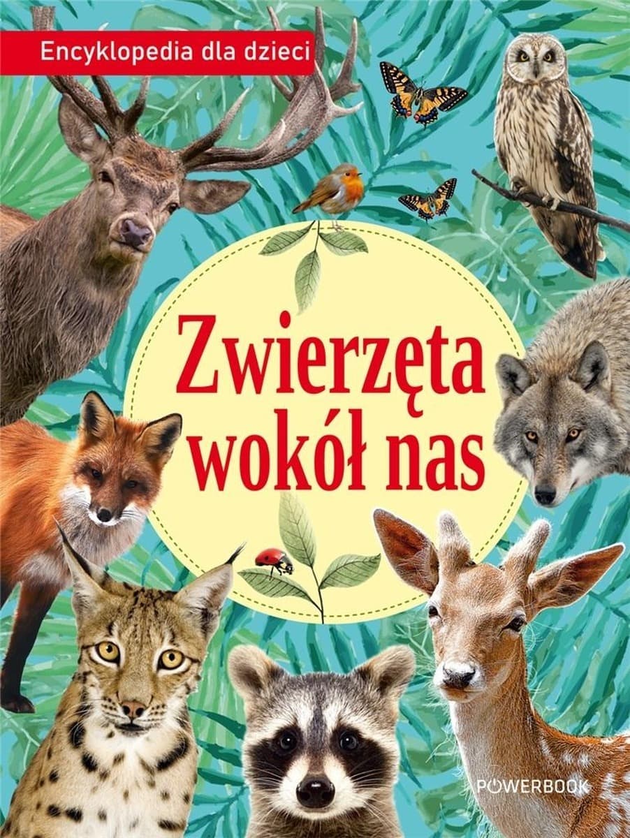 Zwierzęta wokół nas Encyklopedia dla dzieci Powerbook 2023