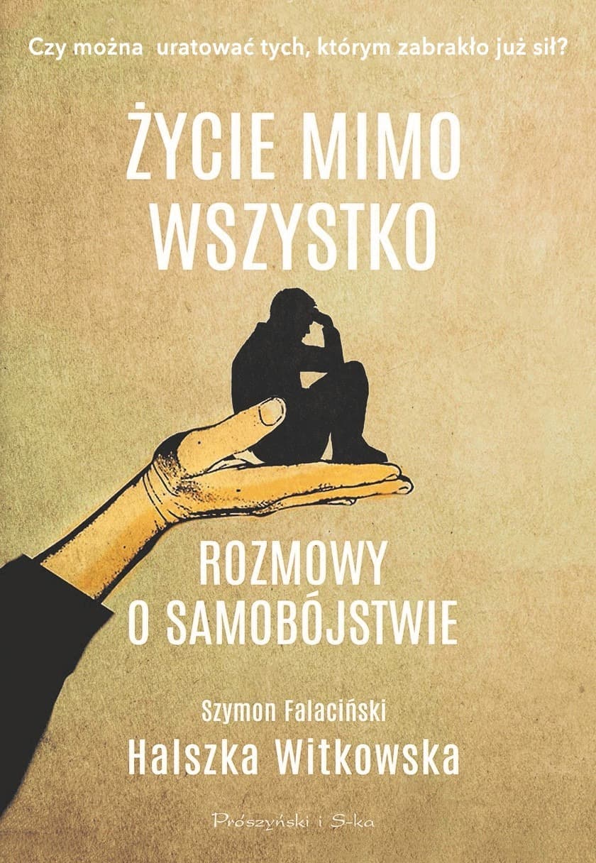 Życie mimo wszystko Rozmowy o samobójstwie Prószyński i S-ka 304 strony