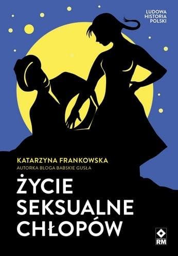 Życie seksualne chłopów - Katarzyna Frankowska książka 264 strony