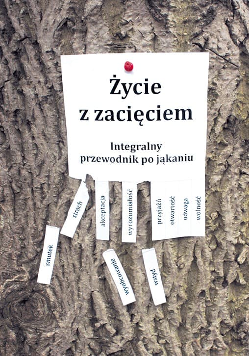 Życie z zacięciem Integralny przewodnik po jąkaniu - praca zbiorowa