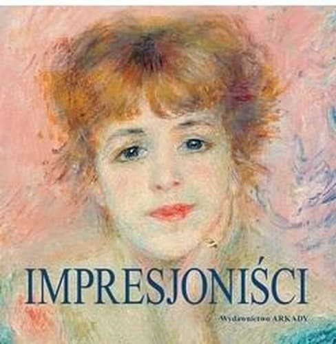 Impresjoniści. Kamienie węgielne malarstwa
