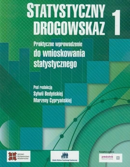 Statystyczny drogowskaz 1. Praktyczne wprowadzenie do wnioskowania statystycznego